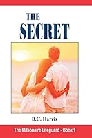 The Secret (The Millionaire Lifeguard, #1) 1503051854 Book Cover