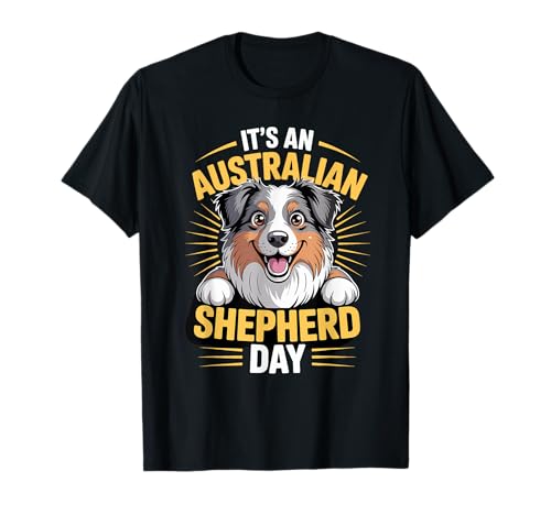 It’s an Australian Shepherd Day Funny Cute Pet Dog Lover T-Shirt