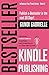 Kindle Bestseller Publishing: Publish a Bestseller in the next 30 Days! - The Proven 4-Week Formula to go from Zero to Bestseller as a first-time Author! (Passive Income Freedom Series)