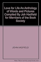 LOVE FOR LIFE AN ANTHOLOGY OF WORDS AND PICTURES COMPILED BY JOH HADFIELD FOR MEMBERS OF THE BOOK SOCIETY B0032R6X6S Book Cover