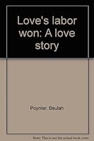 Love's labor won: A love story B0008CJ0OC Book Cover