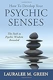 [[How to Develop Your Psychic Senses: The Path to Psychic Wisdom Revealed]] [By: Green, Ms Lauralee M] [November, 2014]