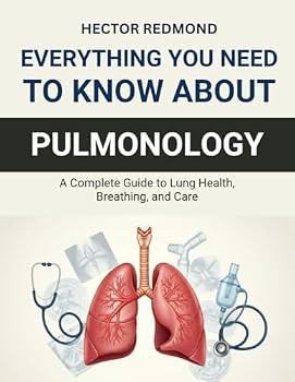 Everything You Need to Know About Pulmonology: A Complete Guide to Lung Health, Breathing, and Care