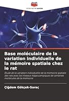 Base moléculaire de la variation individuelle de la mémoire spatiale chez le rat 6202368020 Book Cover