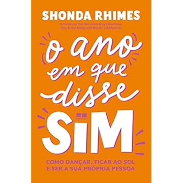 Capa do livro O ano em que disse sim: Como dançar, ficar ao sol e ser a sua própria pessoa