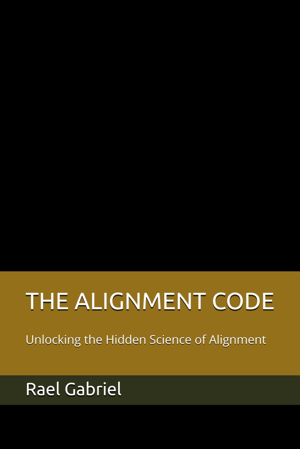 THE ALIGNMENT CODE: Unlocking the Hidden Science of Alignment