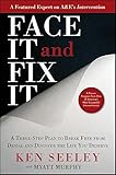 Face It and Fix It: A Three-Step Plan to Break Free from Denial and Discover the Life You Deserve