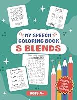 My Speech Coloring Book S Blends: Articulation Coloring Sheets and Therapy Activity Pages Written by a Speech-Language Pathologist B0DCV2XNWF Book Cover