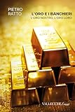 L'oro e i banchieri l'oro nostro, l'oro loro. Ediz. integrale