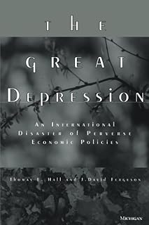 The Great Depression: An International Disaster of Perverse Economic Policies