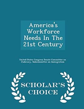 Paperback America's Workforce Needs in the 21st Century - Scholar's Choice Edition Book