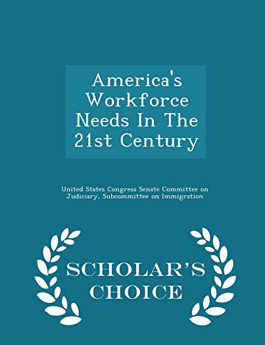 America's Workforce Needs in the 21st Century -... 1298011183 Book Cover