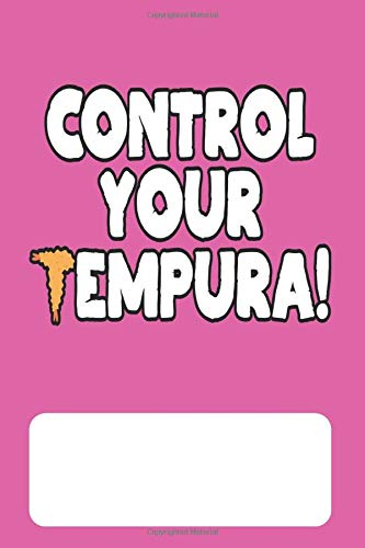 Control Your Tempura: Blank Lined Journal for Japanese Food Lovers