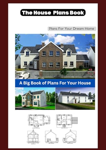 The House Plans Book: Plans For Your Dream Home
