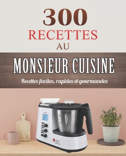 Encuentra la mejor selección de Monsieur cuisine plus - solo los mejores. 19 300 Recettes au Monsieur Cuisine: Recettes faciles, rapides Et gourmandes (French Edition)