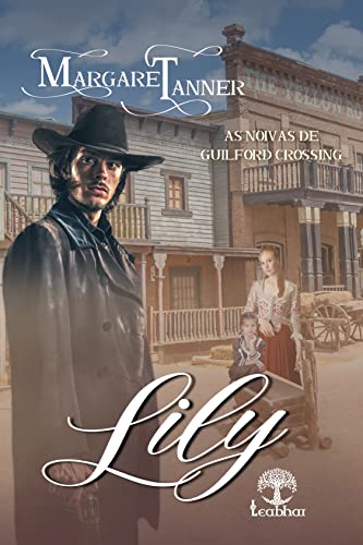 Lily (Noivas de Guilford Crossing Livro 1) - Tanner, Margaret