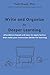 Write and Organize for Deeper Learning: 28 evidence-based and easy-to-apply tactics that will make your instruction better for learning (Make It Learnable)