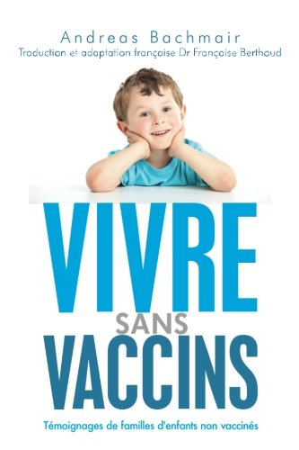 Télécharger Vivre sans vaccins: Témoignages de familles d'enfants non vaccinés Livre PDF Gratuit