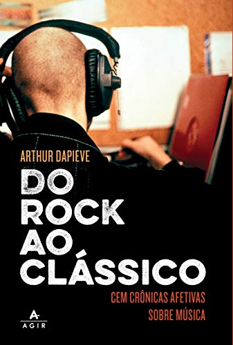 Do rock ao clássico - Dapieve, Arthur