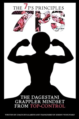 The 7 P'S Principles: The Dagestani Grappler Mindset From Top-Control