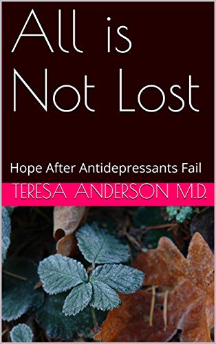 All is Not Lost: Hope After Antidepressants Fail