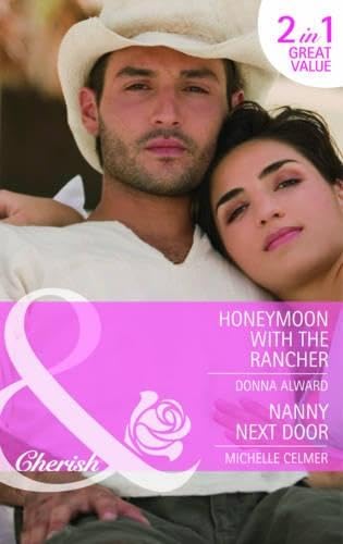 Honeymoon with the Rancher. Donna Alward. Nanny... 0263888673 Book Cover