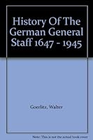 History Of The German General Staff 1647 - 1945 B00117GFXC Book Cover