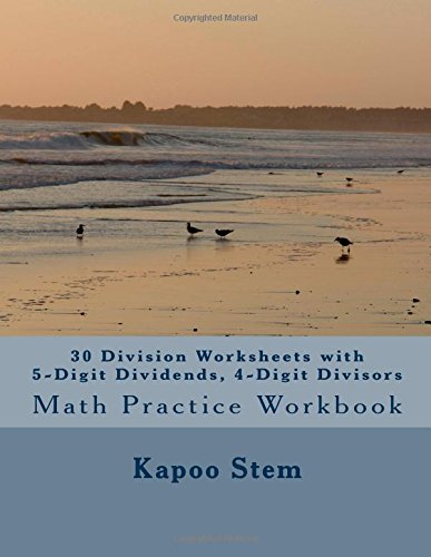 30 Division Worksheets with 5-Digit Dividends, 4-Digit Divisors: Math Practice Workbook