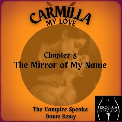 NEW ✦ Preview: "The Mirror of My Name" Chapter 5 | Carmilla, My Love a Novel by Dante Remy