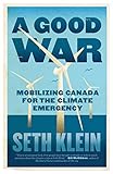  A Good War: Mobilising Canada for the Climate Emergency