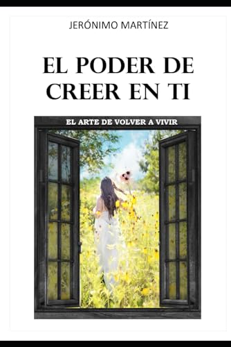 EL PODER DE CREER EN TI: EL ARTE DE VOLVER A VIVIR