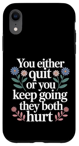 You Either Quit Or You Keep Going They Both Hurt - �X�}�z�P�[�X iPhone XR �p