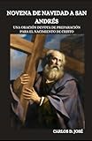 NOVENA DE NAVIDAD A SAN ANDRÉS: Una oración devota de preparación para el nacimiento de Cristo (Oraciones de Poder: Novenas para la Fe)