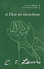 Si Dios no escuchase: Cartas a Malcolm acerca de la oración