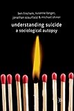 Understanding Suicide: A Sociological Autopsy