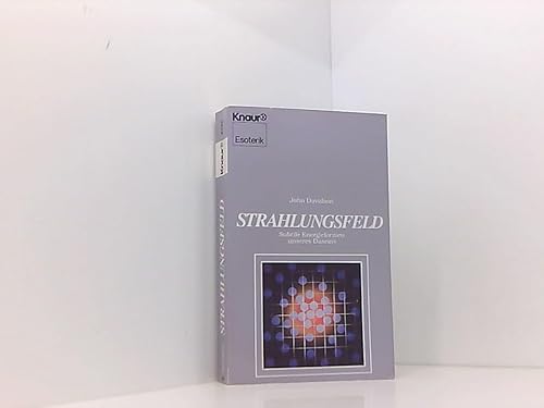 Strahlungsfeld. Subtile Energieformen unseres Da-Seins