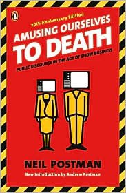 Amusing Ourselves to Death 20th (twentieth) edition Text Only