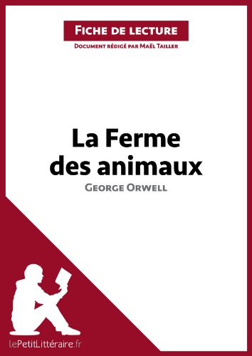 Amazon.com: La Ferme Des Animaux De George Orwell (Fiche De Lecture):  Analyse Complète Et Résumé Détaillé De L'oeuvre (French Edition) Ebook :  Tailler, Maël, Lepetitlittéraire.fr: Books