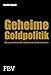 Produktbild Geheime Goldpolitik: Warum die Zentralbanken den Goldpreis steuern