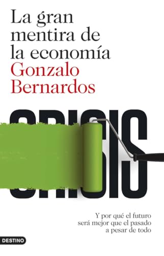 La gran mentira de la economía: Y por qué el futuro será mejor que el pasado a pesar de todo (Imago Mundi)