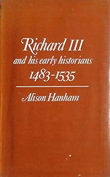 Hardcover Richard III and His Early Historians, 1483-1535 Book
