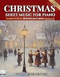Christmas Sheet Music for Piano: Learn to Play 30 Popular Carols Beginners to Advanced with MP3 Downloads