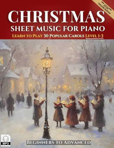 Christmas Sheet Music for Piano: Learn to Play 30 Popular Carols Beginners to Advanced with MP3 Downloads