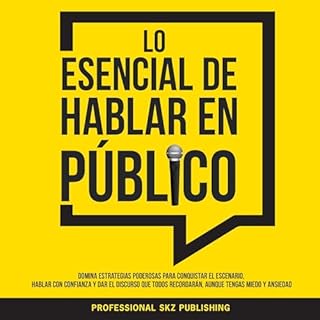 Lo Esencial De Hablar En Público [The Essentials of Public Speaking] Audiolibro Por Professional SKZ Publishing arte d