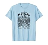 Sometimes NATURE and a CAMERA is all you need, Photographers T-Shirt