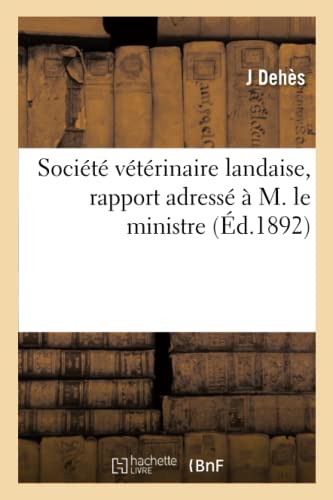 Société Vétérinaire Landaise, Rapport Adressé À M. Le Ministre (French Edition)