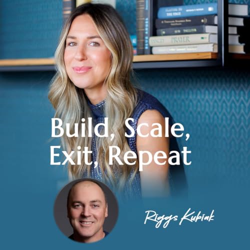 Build, Scale, Exit, Repeat: The Real Story Behind Earning It | Riggs Kubiak | #49