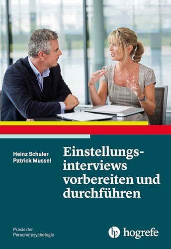 Einstellungsinterviews vorbereiten und durchführen (Praxis der Personalpsychologie)
