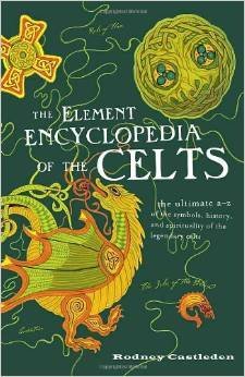 Paperback Element Encyclopedia of the Celts, the Ultimate A to Z of the Symbols, History, & Spirituality of the Legendary Celts Book