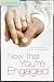 Now That You're Engaged: The Keys to Building a Strong, Lasting Relationship